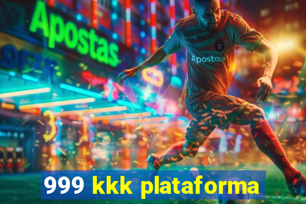 999 kkk plataforma